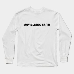 Unyielding Faith - Bold Text Design Long Sleeve T-Shirt